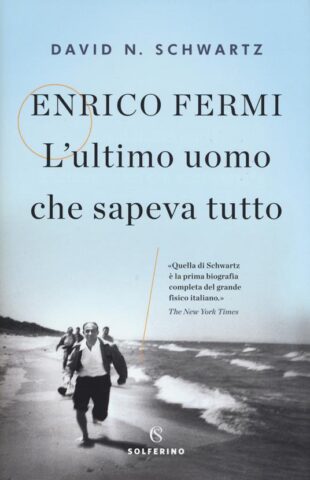 Enrico Fermi - L'ultimo uomo che sapeva tutto